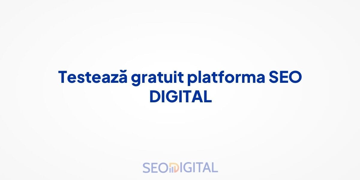 Testează gratuit platforma SEO DIGITAL