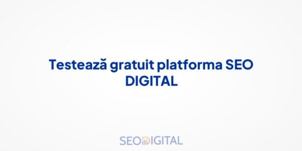 Testează gratuit platforma SEO DIGITAL