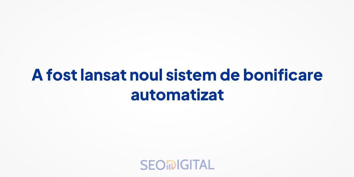 A fost lansat noul sistem de bonificare automatizat