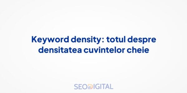 Keyword density: totul despre densitatea cuvintelor cheie