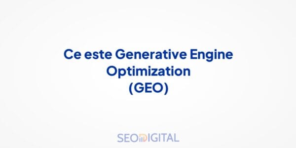 Ce este Generative Engine Optimization (GEO)