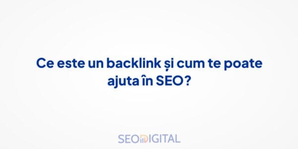 Ce este un backlink și cum te poate ajuta în SEO?