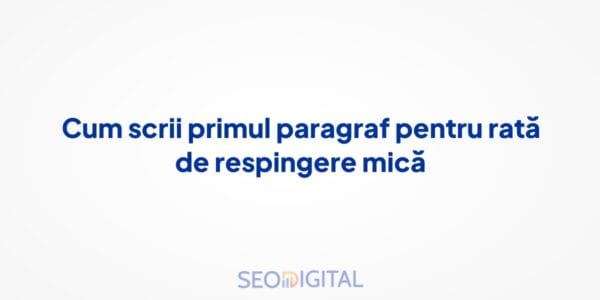 Cum scrii primul paragraf pentru rată de respingere mică