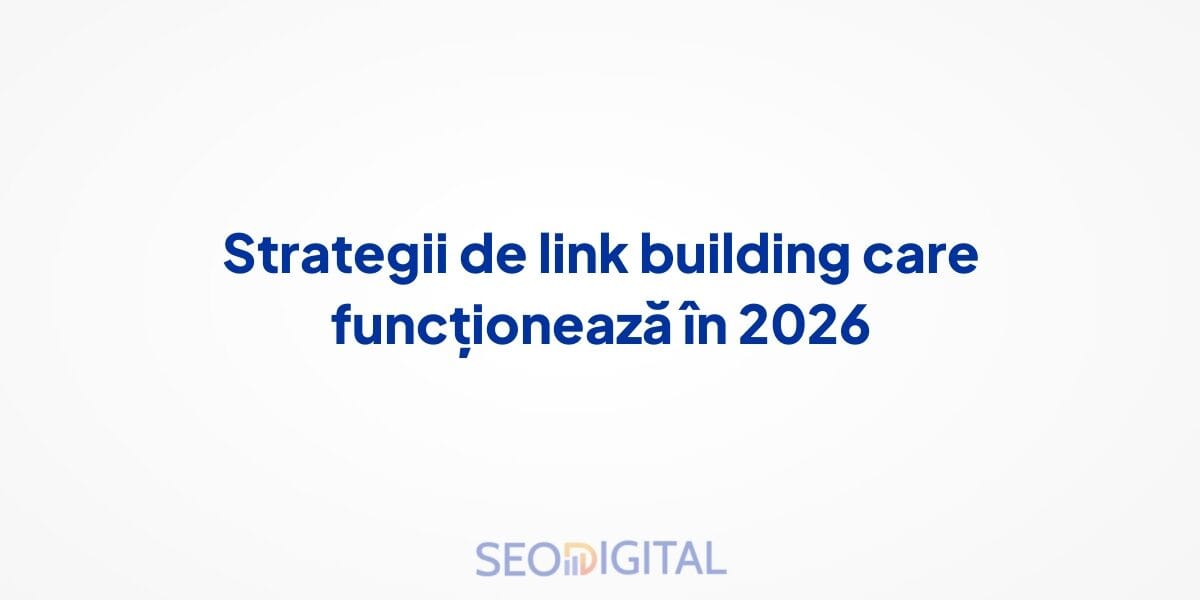 Strategii de link building care funcționează în 2026