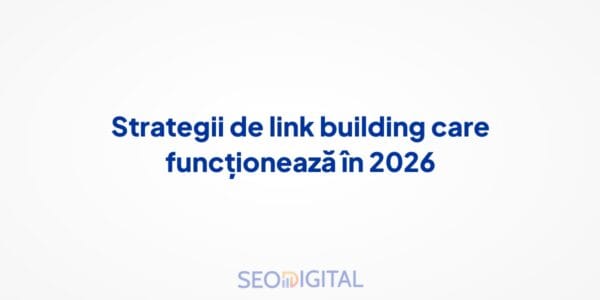 Strategii de link building care funcționează în 2026
