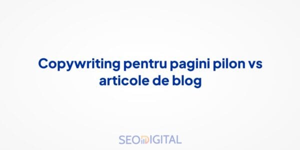 Copywriting pentru pagini pilon vs articole de blog