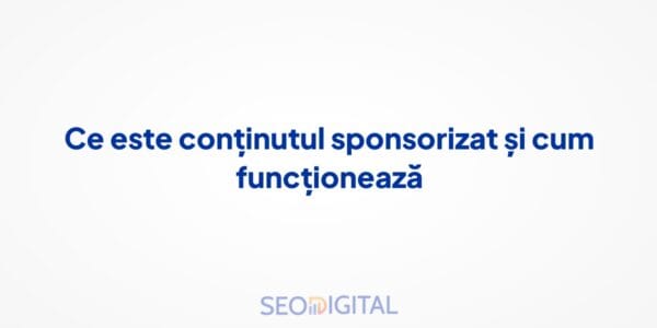 Ce este conținutul sponsorizat și cum funcționează