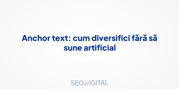 Anchor text: cum diversifici fără să sune artificial